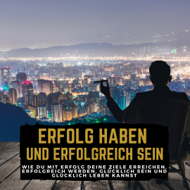 Hörbuch Erfolg haben und erfolgreich sein  - Autor Florian Höper   - gelesen von Florian Höper