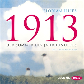 Hörbuch 1913: Der Sommer des Jahrhunderts  - Autor Florian Illies   - gelesen von Stephan Schad
