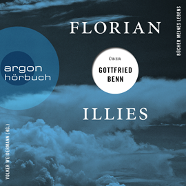 Hörbuch Florian Illies über Gottfried Benn - Bücher meines Lebens, Band 1 (Ungekürzte Lesung)  - Autor Florian Illies   - gelesen von Schauspielergruppe