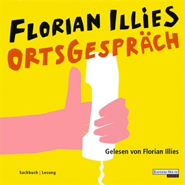 Hörbuch Ortsgespräch  - Autor Florian Illies   - gelesen von Florian Illies