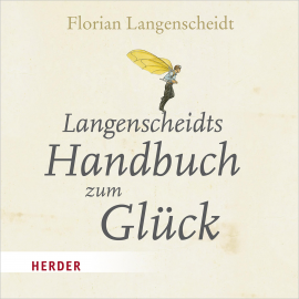 Hörbuch Langenscheidts Handbuch zum Glück  - Autor Florian Langenscheidt   - gelesen von Florian Langenscheidt