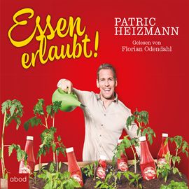 Hörbuch Essen erlaubt!  - Autor Heizmann Patric   - gelesen von Florian Odendahl