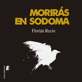 Hörbuch Morirás en Sodoma  - Autor Florián Rcio   - gelesen von Martín Quirós