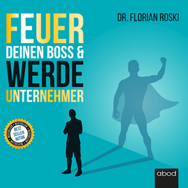 Hörbuch Feuer Deinen Boss & Werde Unternehmer  - Autor Florian Roski.   - gelesen von Matthias Lühn