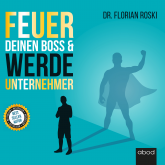 Hörbuch Feuer Deinen Boss & Werde Unternehmer  - Autor Florian Roski   - gelesen von Matthias Lühn