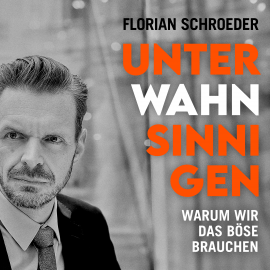Hörbuch Unter Wahnsinnigen  - Autor Florian Schroeder   - gelesen von Florian Schroeder