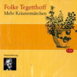 Hörbuch Mehr Kräutermärchen  - Autor Folke Tegetthoff   - gelesen von Folke Tegetthoff
