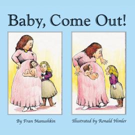 Hörbuch Baby, Come Out! (Unabridged)  - Autor Fran Manushkin   - gelesen von Ariana Prusack