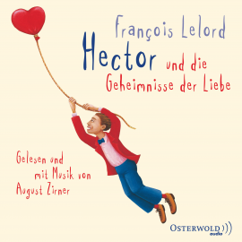 Hörbuch Hector und die Geheimnisse der Liebe  - Autor François Lelord   - gelesen von August Zirner