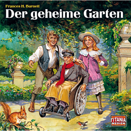 Hörbuch Der geheime Garten  - Autor Frances H. Burnett   - gelesen von Schauspielergruppe
