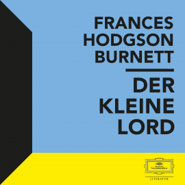 Hörbuch Burnett: Der kleine Lord  - Autor Frances Hodgson Burnett   - gelesen von Schauspielergruppe