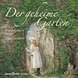 Hörbuch Der geheime Garten  - Autor Frances Hodgson Burnett   - gelesen von Jürgen Thormann