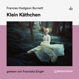 Hörbuch Klein Käthchen  - Autor Frances Hodgson Burnett   - gelesen von Schauspielergruppe