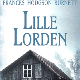 Hörbuch Lille lorden  - Autor Frances Hodgson Burnett   - gelesen von Albin Ljungqvist