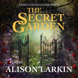 Hörbuch The Secret Garden  - Autor Frances Hodgson Burnett   - gelesen von Alison Larkin