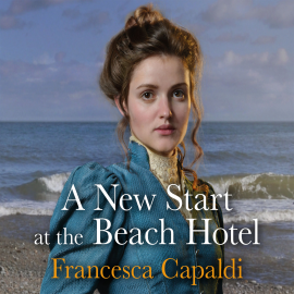 Hörbuch A New Start at the Beach Hotel  - Autor Francesca Capaldi   - gelesen von Eilidh Beaton