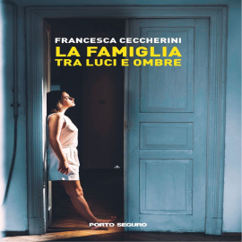 Hörbuch La Famiglia tra Luci e Ombre  - Autor Francesca Ceccherini   - gelesen von Cinzia Corallini