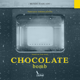 Hörbuch Chocolate Bomb  - Autor Francesca Romana Pistoia   - gelesen von Mundo Hablado