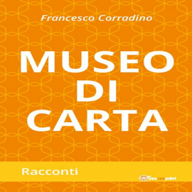 Hörbuch Museo di Carta  - Autor Francesco Corradino   - gelesen von Francesco Corradino