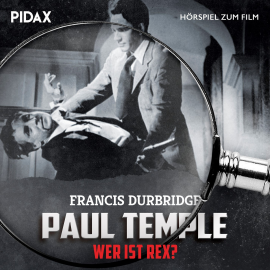 Hörbuch Paul Temple - Wer ist Rex?  - Autor Francis Durbridge   - gelesen von Schauspielergruppe