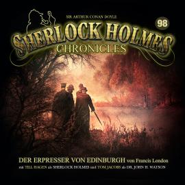 Hörbuch Sherlock Holmes Chronicles, Folge 98: Der Erpresser von Edinburgh  - Autor Francis London   - gelesen von Schauspielergruppe