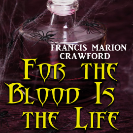 Hörbuch For the Blood Is the Life  - Autor Francis Marion Crawford   - gelesen von Martina Mercer