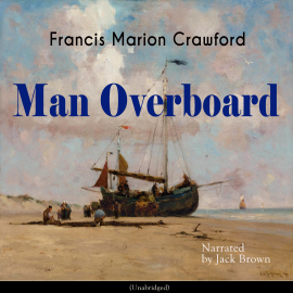 Hörbuch Man Overboard  - Autor Francis Marion Crawford   - gelesen von Jack Brown