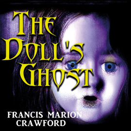 Hörbuch The Doll's Ghost  - Autor Francis Marion Crawford   - gelesen von Martina Mercer