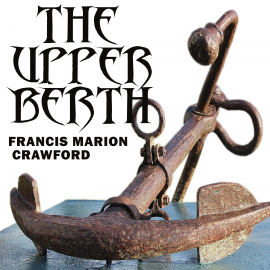 Hörbuch The Upper Berth  - Autor Francis Marion Crawford   - gelesen von Martina Mercer