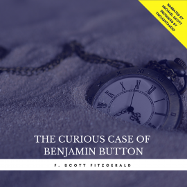 Hörbuch The Curious Case of Benjamin Button (Short Story)  - Autor Francis Scott Fitzgerald   - gelesen von Michael Scott