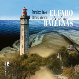 Hörbuch El faro de las ballenas  - Autor Francisco Javier Gómez Moreno   - gelesen von Martín Quirós
