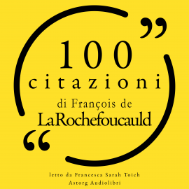 Hörbuch 100 citazioni di Francois de la Rochefoucauld  - Autor François de la Rochefoucauld   - gelesen von Francesca Sarah Toich