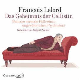 Hörbuch Das Geheimnis der Cellistin - Beinahe normale Fälle eines ungewöhnlichen Psychiaters  - Autor François Lelord   - gelesen von August Zirner