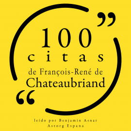 Hörbuch 100 citas de François-René de Chateaubriand  - Autor François-René de Chateaubriand   - gelesen von Benjamin Asnar