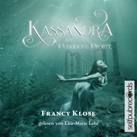 Hörbuch Kassandra an Poseidons Pforte  - Autor Francy Klose   - gelesen von Lisa-Marie Lehr
