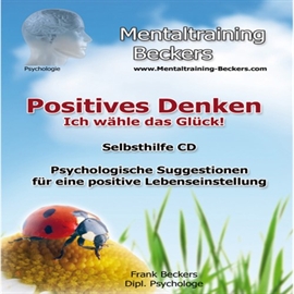 Hörbuch Positives Denken - Ich wähle das Glück!  - Autor Frank Beckers   - gelesen von Frank Beckers