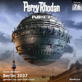 Hörbuch Berlin 2037 (Perry Rhodan Neo 76)  - Autor Frank Böhmert   - gelesen von Axel Gottschick
