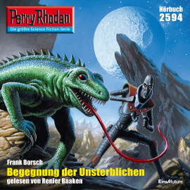Hörbuch Perry Rhodan 2594: Begegnung der Unsterblichen  - Autor Frank Borsch   - gelesen von Renier Baaken