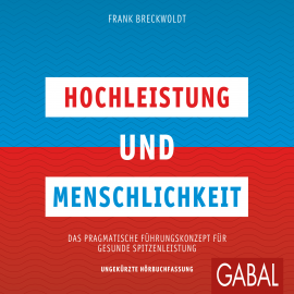 Hörbuch Hochleistung und Menschlichkeit  - Autor Frank Breckwoldt   - gelesen von Schauspielergruppe