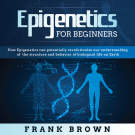 Hörbuch Epigenetics  for Beginners  - Autor Frank Brown   - gelesen von D.Wolf