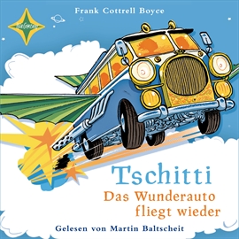 Hörbuch Tschitti - Das Wunderauto fliegt wieder  - Autor Frank Cottrell Boyce   - gelesen von Martin Baltscheit