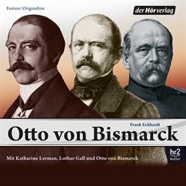Hörbuch Otto von Bismarck  - Autor Frank Eckhardt   - gelesen von Diverse