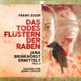 Das Todesflüstern der Raben - Jana Brinkhorst ermittelt, Fall 3 (Ungekürzt)