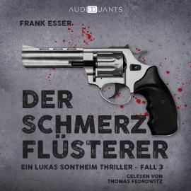 Hörbuch Der Schmerzflüsterer - Ein Lukas-Sontheim-Thriller, Fall 3 (Ungekürzt)  - Autor Frank Esser   - gelesen von Thomas Fedrowitz
