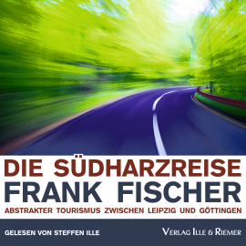 Hörbuch Die Südharzreise  - Autor Frank Fischer   - gelesen von Steffen Ille