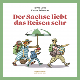 Hörbuch Der Sachse liebt das Reisen sehr  - Autor Frank Fröhlich   - gelesen von Peter Ufer