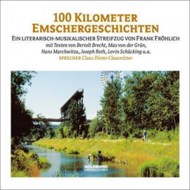 Hörbuch Hundert Kilometer Emschergeschichten  - Autor Frank Fröhlich   - gelesen von Claus Dieter Clausnitzer