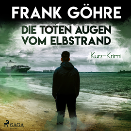 Hörbuch Die toten Augen vom Elbstrand  - Autor Frank Göhre   - gelesen von Frank Göhre