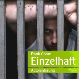 Hörbuch Einzelhaft (Ungekürzt)  - Autor Frank Göhre   - gelesen von Frank Göhre