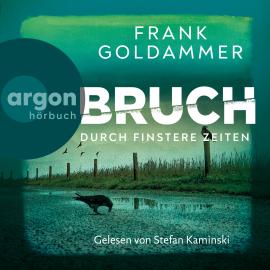 Hörbuch Bruch: Durch finstere Zeiten - Felix Bruch, Band 3 (Ungekürzte Lesung)  - Autor Frank Goldammer   - gelesen von Stefan Kaminski